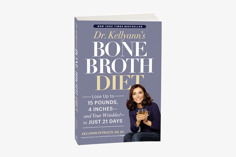 By Dr - Kellyann - Dr. Kellyanns Bone Broth Diet By Kellyann Petrucci, transparent png