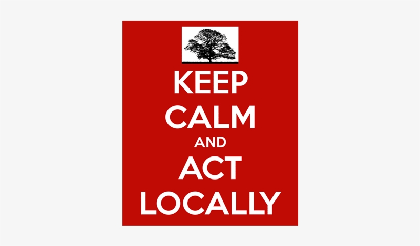 Keep Calm And Act Locally - Happy 40th Birthday Little Sister, transparent png