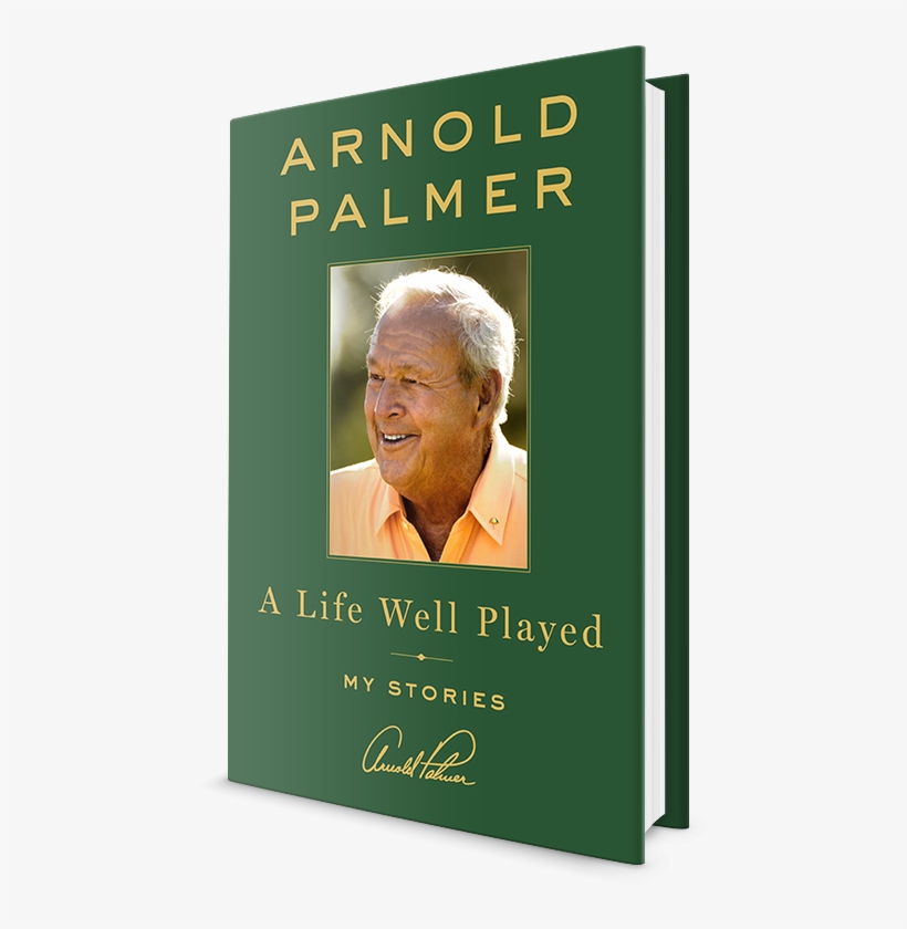 A Life Well Played By Arnold Palmer - Arnold Palmer A Life Well Played, transparent png