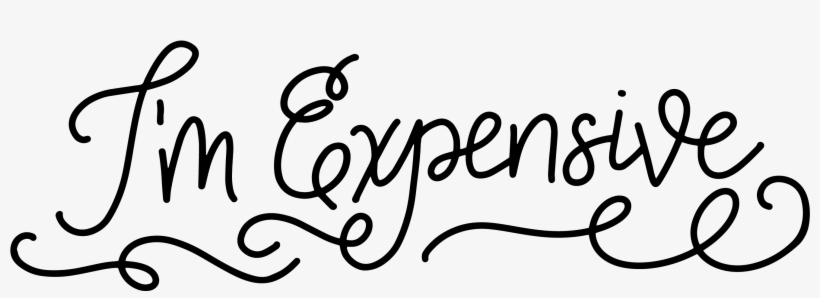 Hand Lettered I'm Expensive Svg Cut File - Logo, transparent png