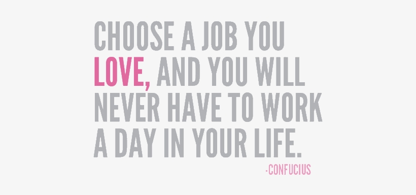 Ok, So Confucius Knew A Thing Or Two But I Have To - It's Not My Work It's My Passion, transparent png
