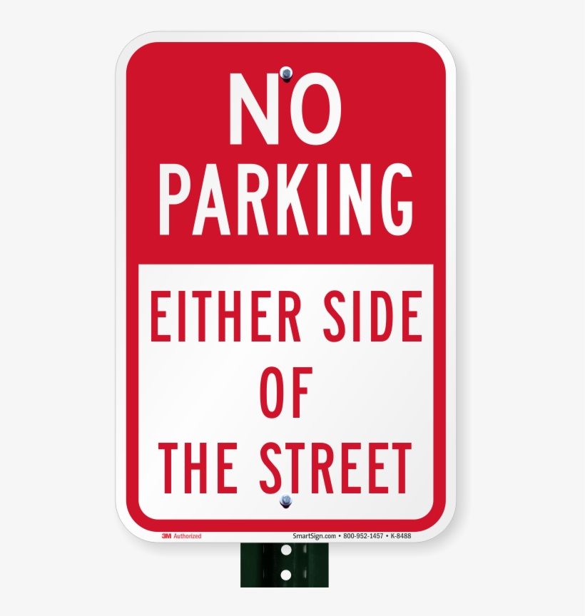 No Parking Either Side Of The Street Sign - No Parking On Grass, Sidewalk Or Street Sign, 18" X, transparent png