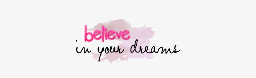 Dream, Cute, And Love Image - Believe In Yours Dreams, transparent png