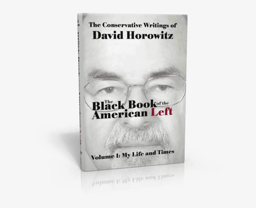 Volume I My Life And Times - Black Book Of The American Left Volume 4 By David Horowitz, transparent png