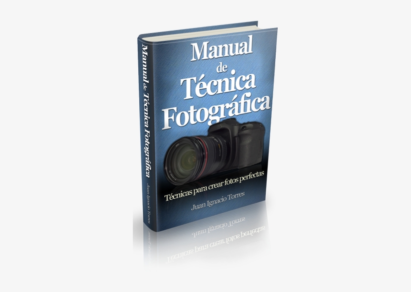 Ese Es El Objetivo Del Manual De Técnica Fotográfica - Manual De Técnica Fotográfica [book], transparent png