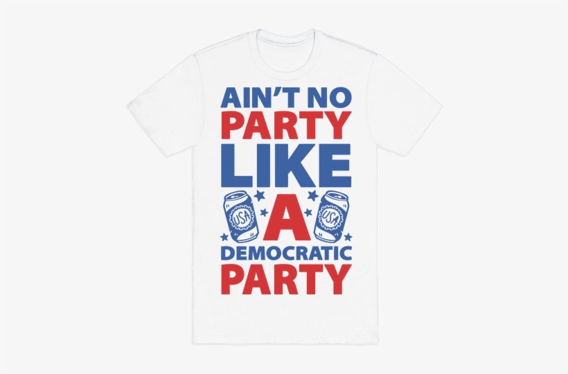 Ain't No Party Like A Democratic Party Mens T-shirt - Stay Hydrated T Shirt, transparent png