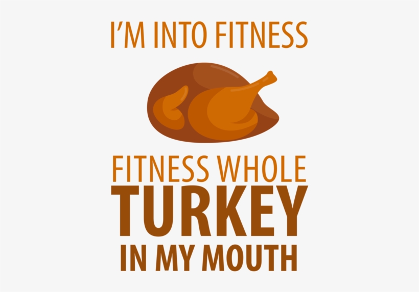 I'm Into Fitness - Fitness Whole Turkey In My Mouth, transparent png