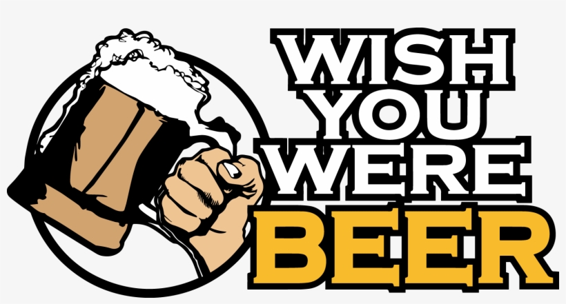 Wish You Were Beer - Wish You Were Beer Logo, transparent png