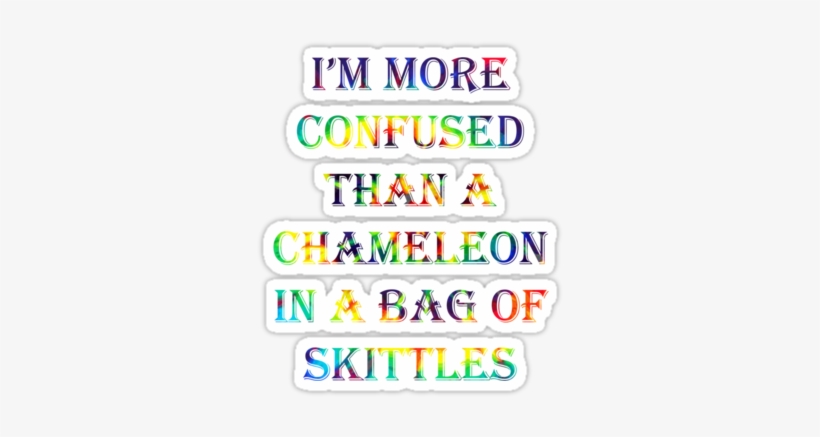 I'm More Confused Than A Chameleon In A Bag Of Skittles - Enfj, transparent png