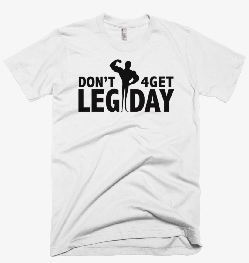 Don't Forget Leg Day Funny Workout T-shirt - Mt Joy T Shirt, transparent png