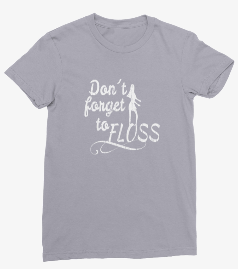 Don't Forget To Floss ﻿premium Jersey Women's - T-shirt, transparent png