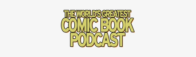 It's Where Galactus Gets His Snacks - The World's Greatest Comic Book Podcast, transparent png