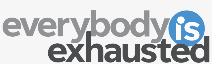 Everybody Is Exhausted Logo - Poster, transparent png