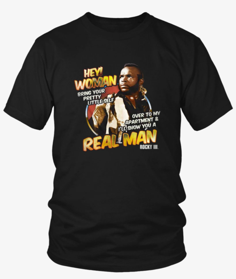 Rocky Clubber Lang Mr T Hey Woman I'll Show You A Real - Lou Gramm T Shirt, transparent png