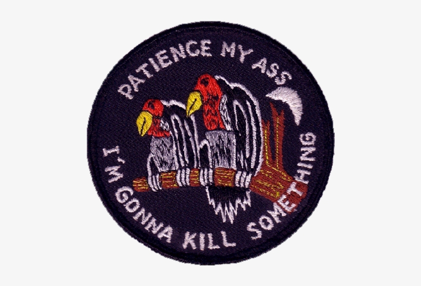Kill Png Transparent Patch Buzzard Vulture - Patience My Ass I M Gonna Kill Something, transparent png