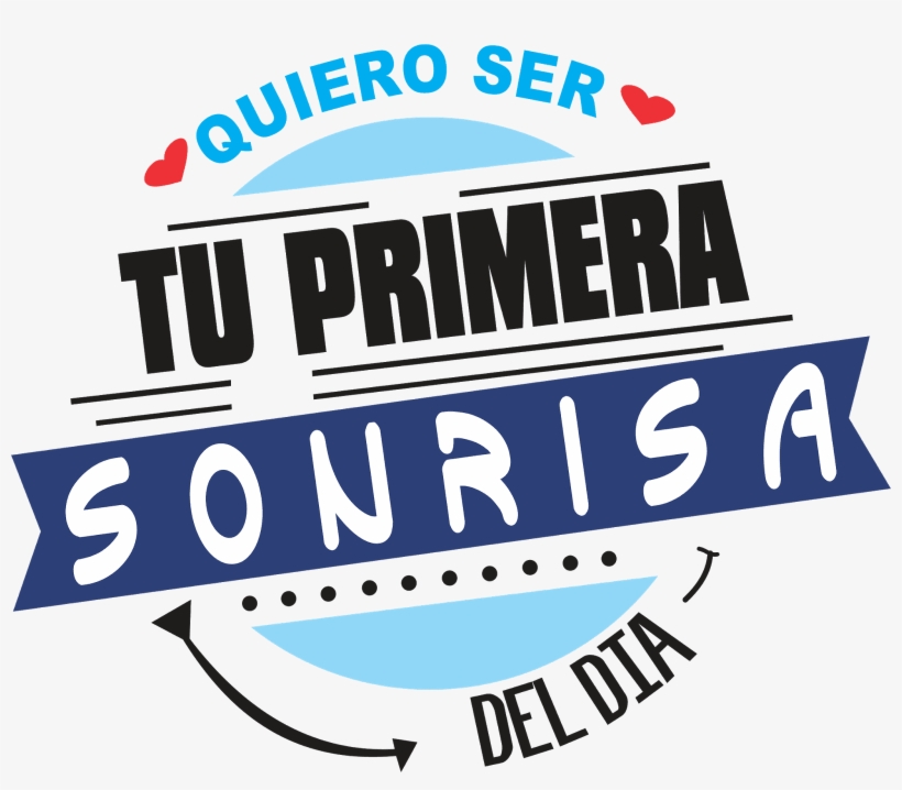 Quiero Ser Tu Primera Sonrisa Del Dia - Person, transparent png