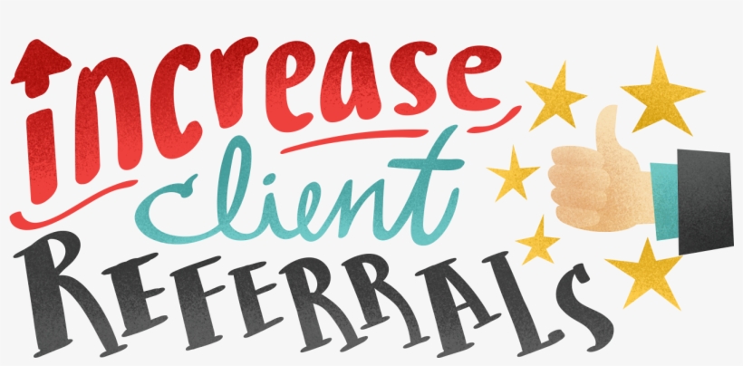 Increase Client Referrals - Client Referrals, transparent png