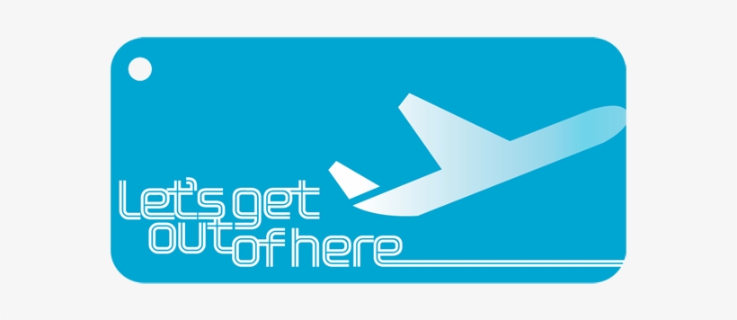 Let's Get Out Of Here - Graphic Design, transparent png