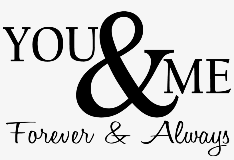 You And Me Forever And Always, transparent png