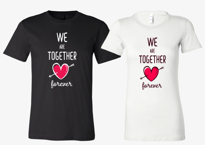 Couples Shirt We Are Together Forever - Shirt, transparent png