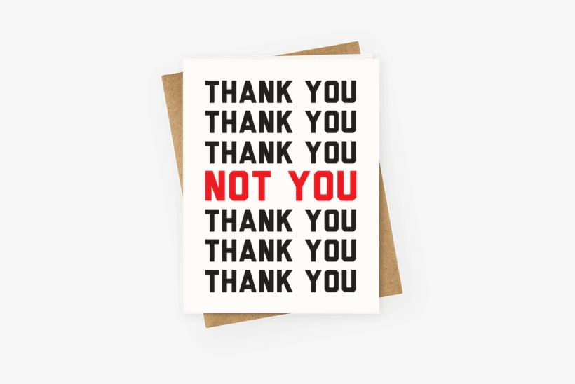 Thank You Not You Greeting Card - Top Best Friend Giftmug - Fucker In Charge El Material, transparent png