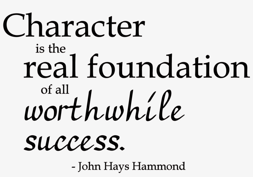 Character Is The Real Foundation" Word-art Freebie - Character Quotes, transparent png