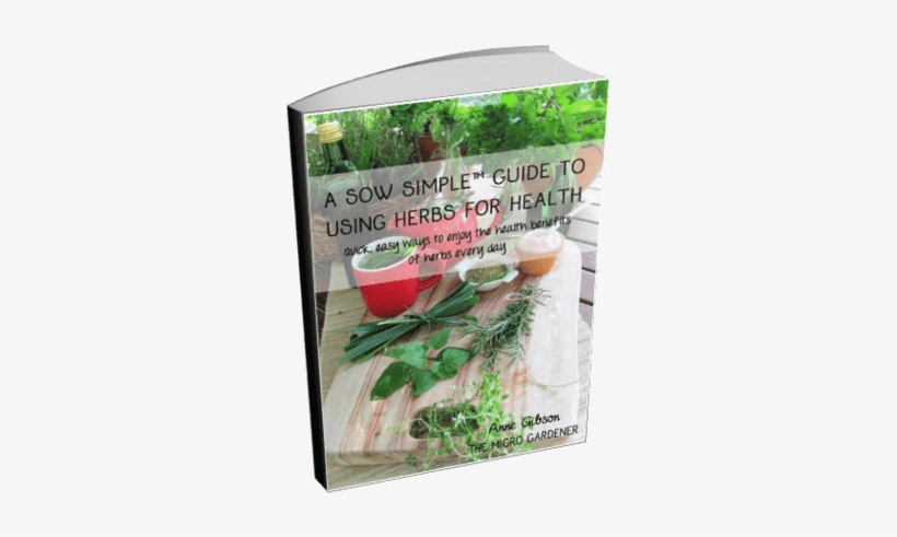 A Sow Simple Guide To Using Herbs Ebook By Anne Gibson - Tea, transparent png