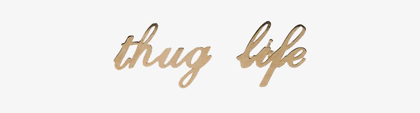 Thug Life Transparent Images Png Thug Life Transparent - Calligraphy, transparent png