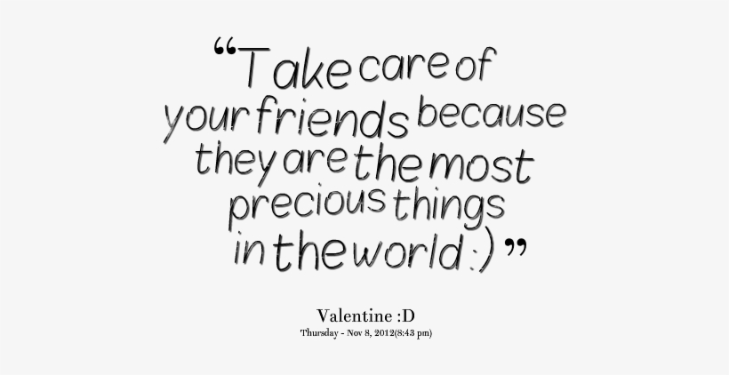 Take Care Of Your Friends - Care For Your Friends Quotes, transparent png