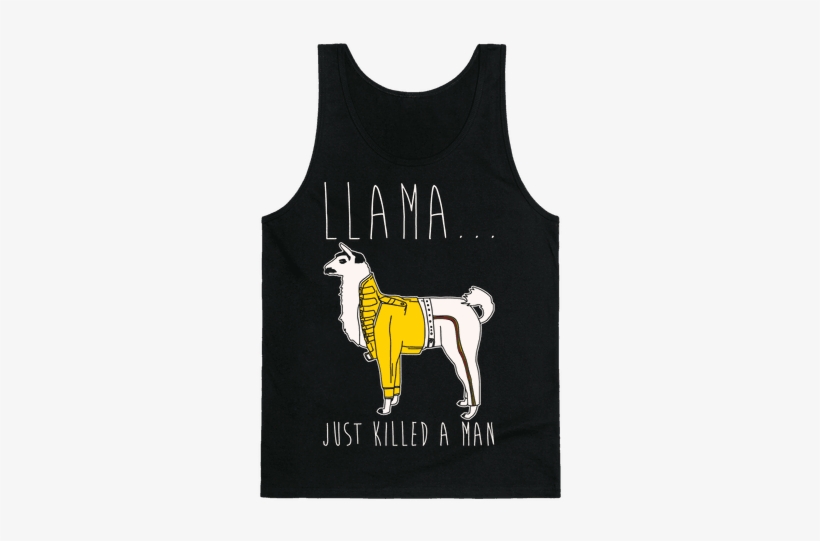 Llama Just Killed A Man Parody White Print Tank Top - Llama Just Killed A Man Shirt, transparent png