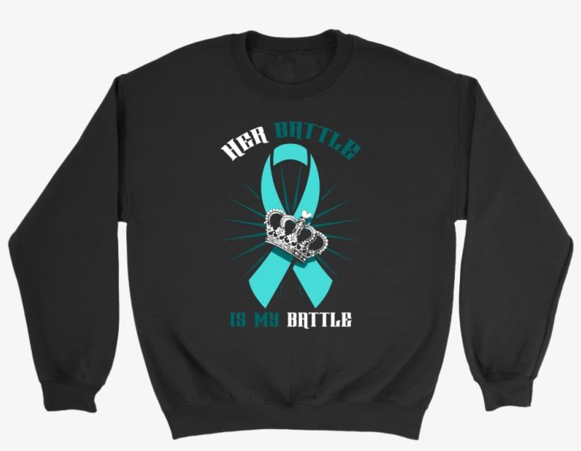 Her Battle Is My Battle Ovarian Cancer Awareness Teal - Shirt, transparent png