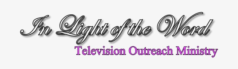 In Light Of The Word Television Outreach Ministry - In Light Of The Word, transparent png