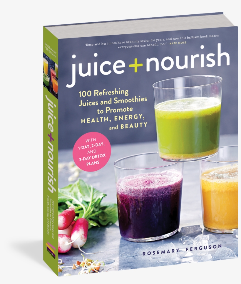 Juice Nourish - Juice + Nourish: 100 Refreshing Juices And Smoothies, transparent png