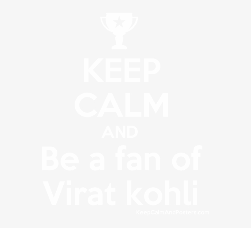 Keep Calm And Be A Fan Of Virat Kohli Poster - Keep Calm And Dab On Dem Haters, transparent png