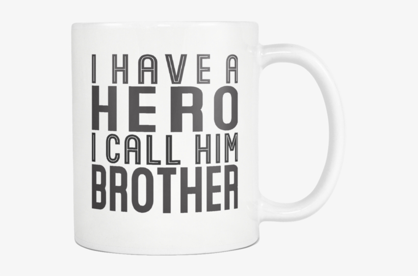 I Have A Hero I Call Him Brother * Gift From Brother, - World, transparent png