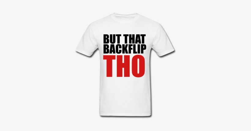 But That Backflip Tho T-shirt - Gym T Shirt Design, transparent png
