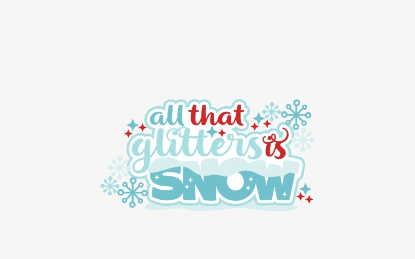 Winter All That Glitters Is Snow Title Svg Scrapbook - Cricut, transparent png