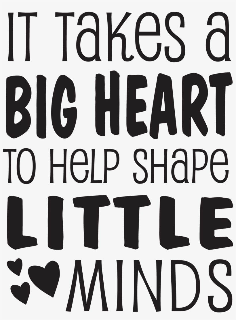 It Takes A Big Heart Wall Quotes U2122 Decal Wallquotes - Takes A Big Heart To Help Shape Little Minds - Teacher, transparent png