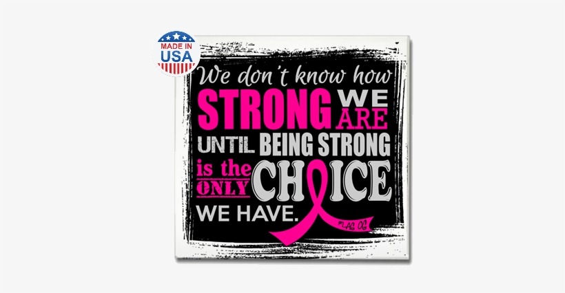 Inspirational How Strong We Are Fridge Magnet - We Dont Know How Strong We Are Pancreatic Cancer, transparent png