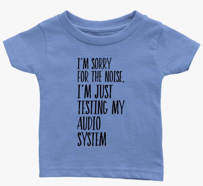 Infant Shirt I'm Sorry Fot The Noise T-shirt Buy Now - Infant Bodysuit, transparent png
