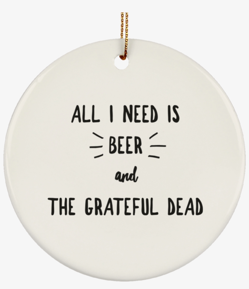 All I Need Is Beer Ceramic Circle Ornament - Circle, transparent png