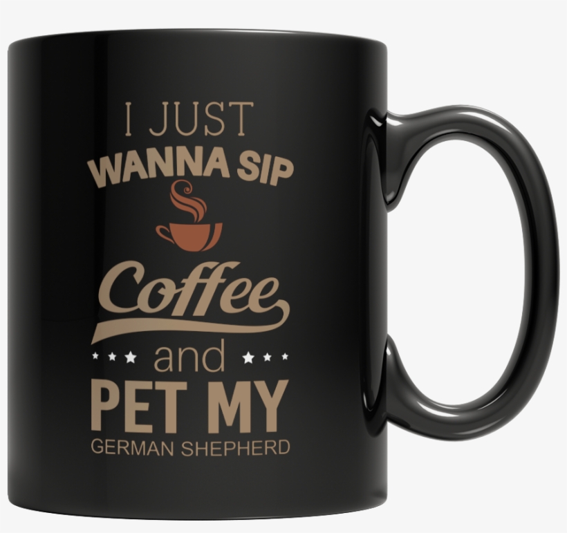 I Just Want To Sip Coffee And Pet My German Shepherd - 7 Billion Smiles Quotes, transparent png