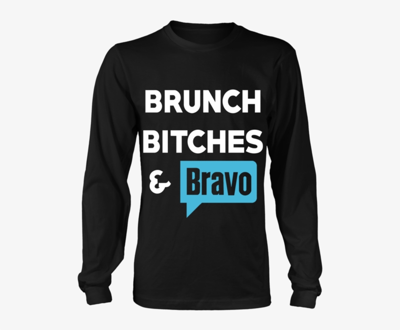 'brunch Bitches & Bravo' District Long Sleeve Or District - Fishing Saved Me From Becoming Shirt, transparent png