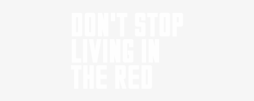 Don't Stop Living In The Red - That's What She Said, transparent png