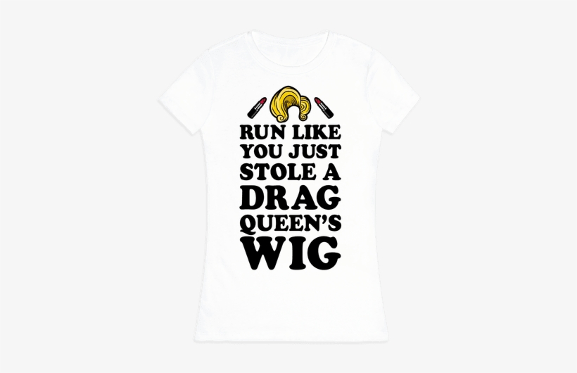 Run Like You Just Stole A Drag Queen's Wig-lgbt Pride, transparent png
