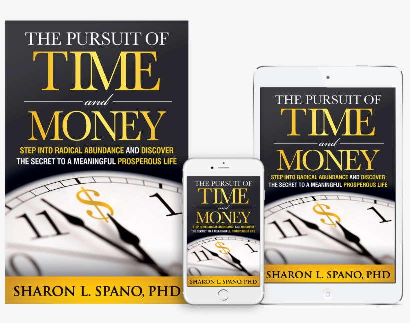 The Pursuit Of Time And Money By Sharon Spano, Phd - Pursuit Of Time And Money: Step Into Radical Abundance, transparent png