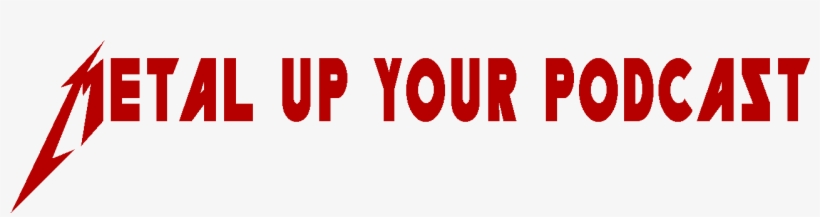 Metal Up Your Podcast - All Things Metallica, transparent png