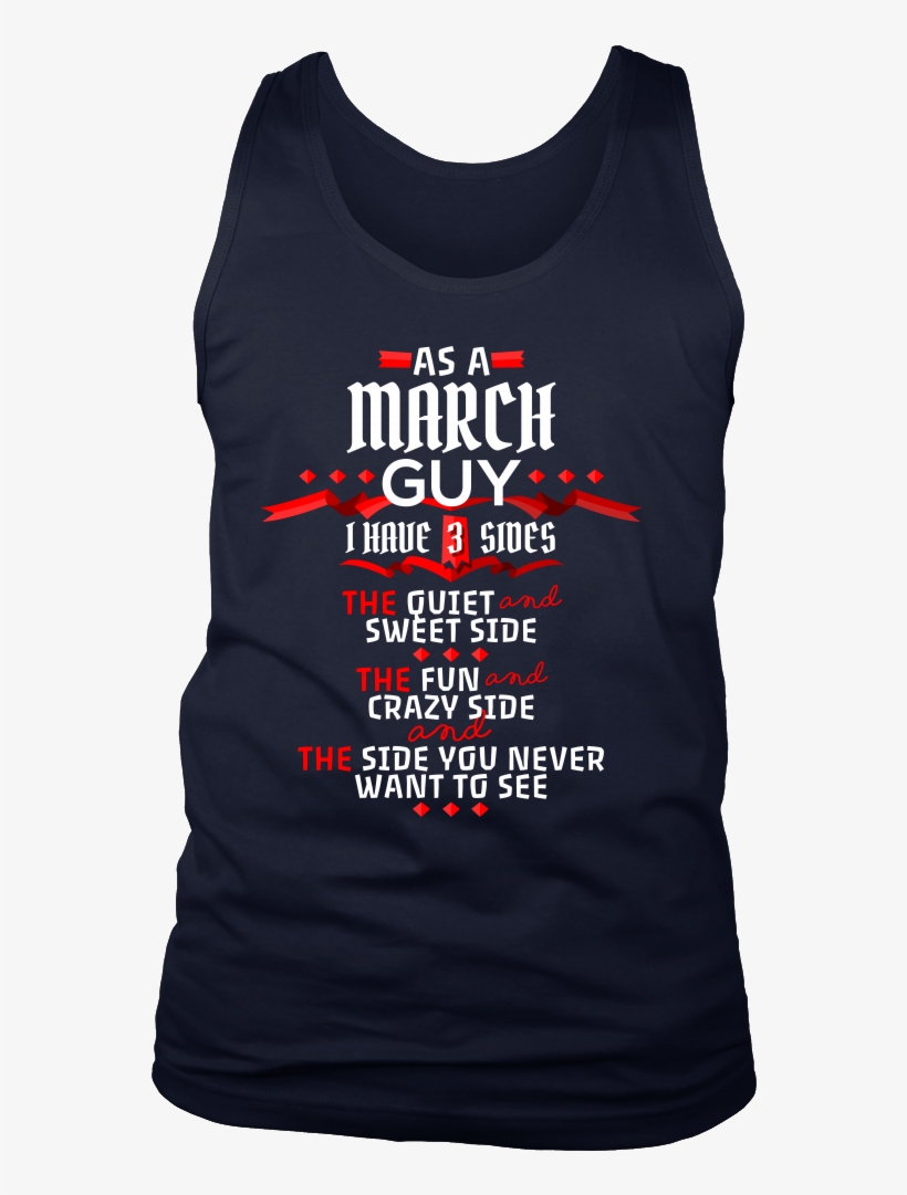 March Guy,crazy, Sweet And Fun Birthday B Day Gift - T-shirt, transparent png