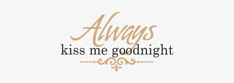 Always Kiss Me Goodnight Png, transparent png