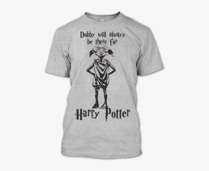 Dobby Will Always Be There For Harry Potter T Shirt, - All Magic Comes With A Price Dearie Shirt, transparent png